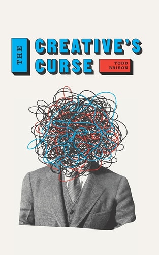 The Creative's Curse Find the Creative Confidence to Walk with Your Demons