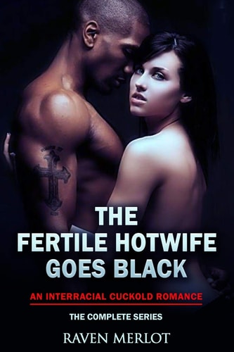 The Fertile Hotwife Goes Black An Interracial Cuckold Romance: Will She Ever Go Back?