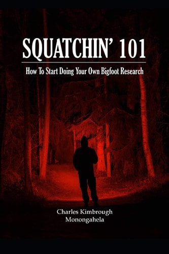 Squatchin' 101 How To Start Doing Your Own Bigfoot Research