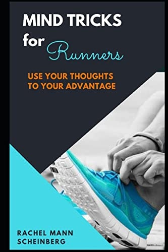 Mind Tricks for Runners Use Your Thoughts to Your Advantage