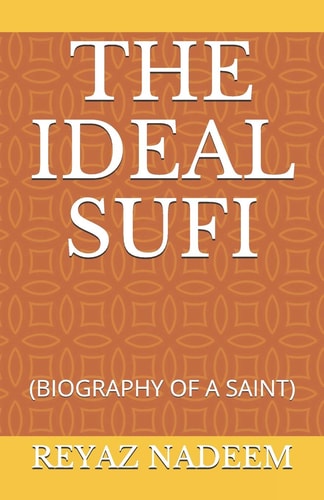 The Ideal Sufi (biography of a Saint)