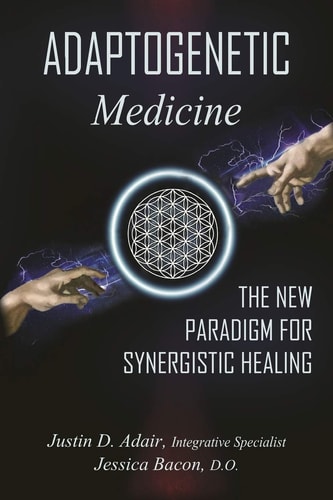 Adaptogenetic Medicine The New Paradigm for Synergistic Healing