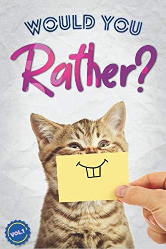 Would You Rather? The Book Of Silly, Challenging, and Downright Hilarious Questions for Kids, Teens, and Adults(Game Book Gift Ideas)(Vol.1)