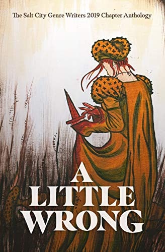 A Little Wrong The Salt City Genre Writers 2019 Chapter Anthology