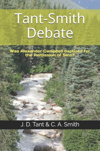 Tant-Smith Debate Was Alexander Campbell Baptized for the Remission of Sins?