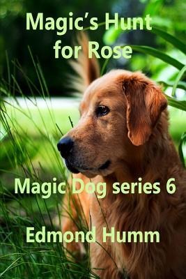 Magics hunt for Rose: Magic Dog Series 6