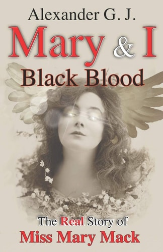 Mary and I Black Blood: The Real Story of Miss Mary Mack