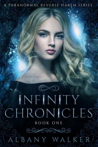 Infinity Chronicles Book One A Paranormal Reverse Harem Series