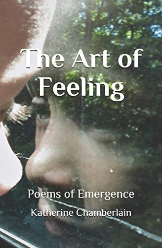 The Art of Feeling Poems of Emergence