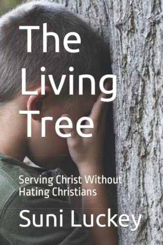 The Living Tree Serving Christ Without Hating Christians