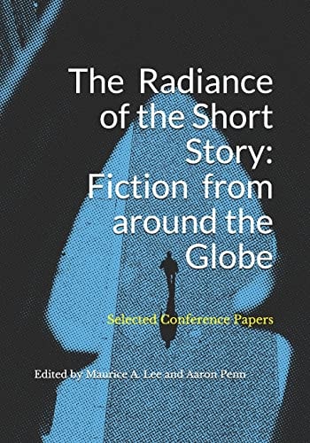 The Radiance of the Short Story Fiction from Around the Globe: Selected Conference Papers