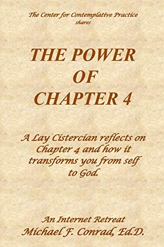 The Power of Chapter 4 A Lay Cistercian Reflects on Chapter 4 and How It Transforms You from Self to God