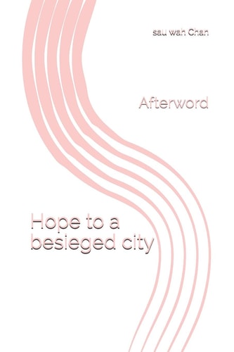 Hope to a Besieged City Afterword