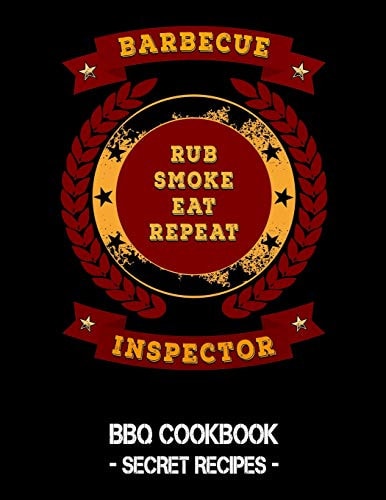 Barbecue Inspector - Rub Smoke Eat Repeat BBQ Cookbook - Secret Recipes For Men