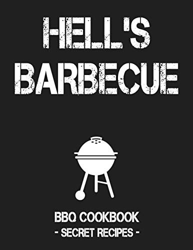 Hell's BBQ BBQ Cookbook - Secret Recipes for Men