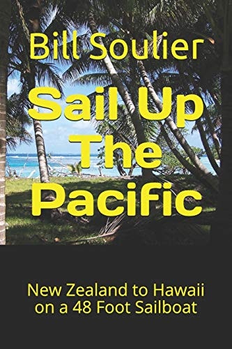 Sail Up The Pacific New Zealand to Hawaii on a 48 Foot Sailboat