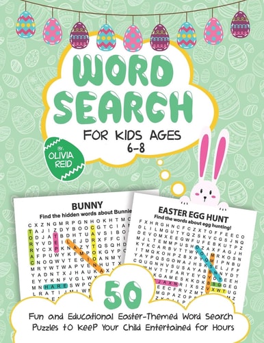 Word Search for Kids Ages 6-8 50 Fun and Educational Easter Themed Word Search Puzzles To Keep Your Child Entertained For Hours (Large Print Activity Book For Kids)
