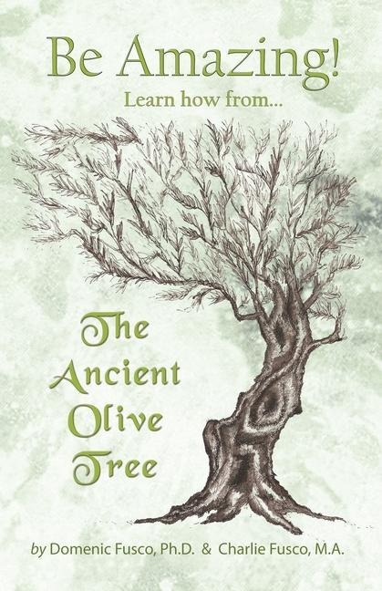 Be Amazing: Learn how from The Ancient Olive Tree