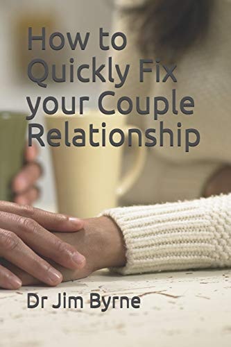 How to Quickly Fix Your Couple Relationship A Brief DIY Handbook for Serious Lovers