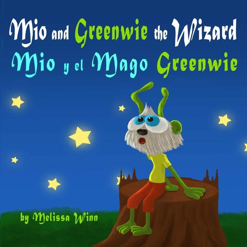 Mio and Greenwie the Wizard. Mio Y El Mago Greenwie Bilingual Book for Kids Learning English Or Spanish As Their Second Language. Cuento Para Niños 3-7 Años. Bilingüe Para Niños