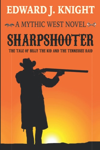 Sharpshooter The Tale of Billy the Kid and the Tennessee Raid