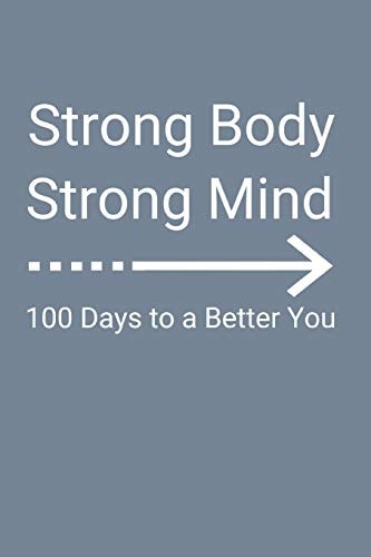 Strong Body Strong Mind 100 Days to a Better You
