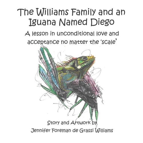 The Williams Family and an Iguana Named Diego A Lesson in Unconditional Love and Acceptance No Matter the 'scale'