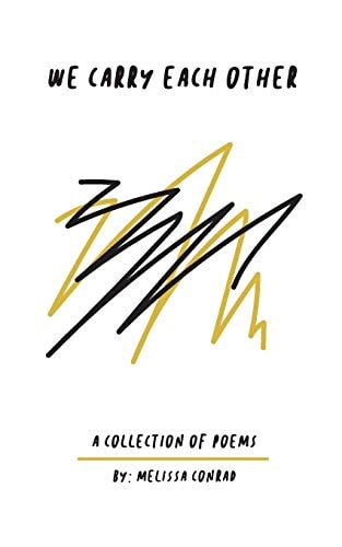 We Carry Each Other A Collection of Poems