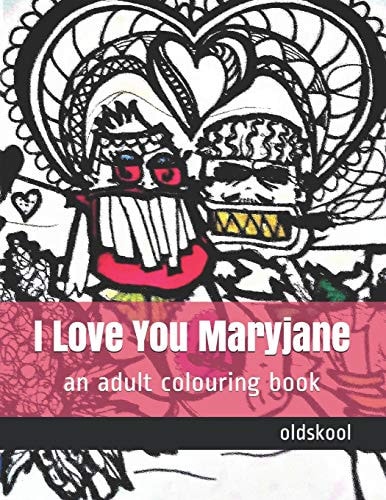 I Love You Maryjane An Adult Colouring Book