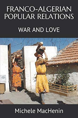 Franco-Algerian Popular Relations War and Love