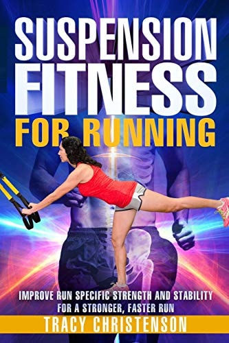 Suspension Fitness for Running Improve Run Specific Strength and Stability for a Stronger, Faster Run.