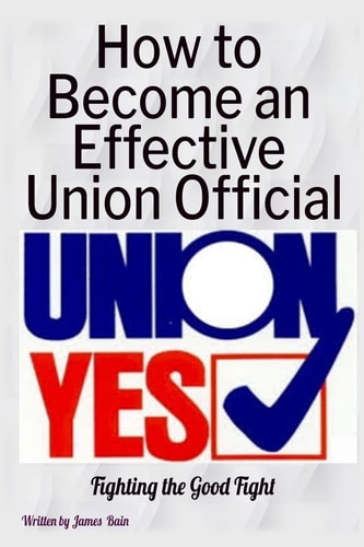 How to Become an Effective Union Official 2nd Series