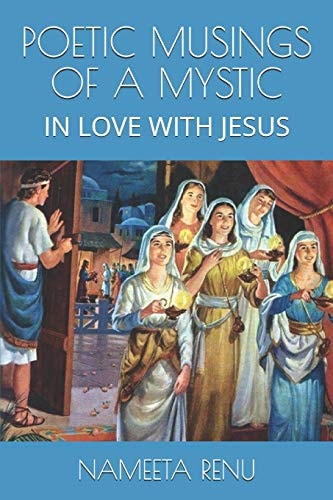 Poetic Musings of a Mystic In Love with Jesus