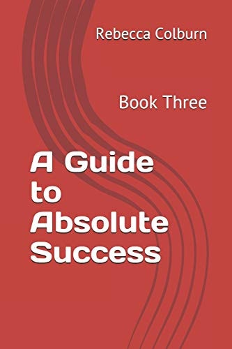 A Guide to Absolute Success Book Three