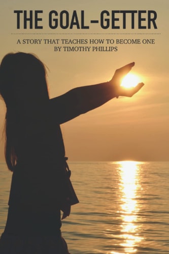 The Goal-Getter A Story That Teaches How to Become One
