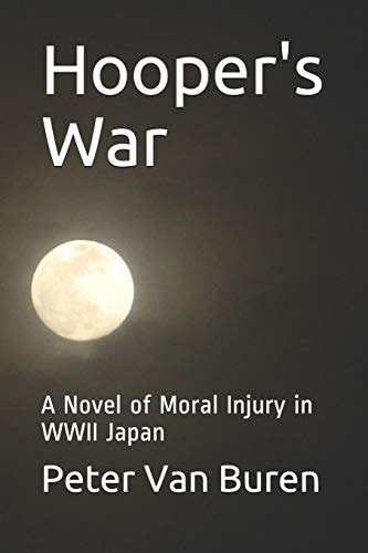 Hooper's War A Novel of Moral Injury in WWII Japan