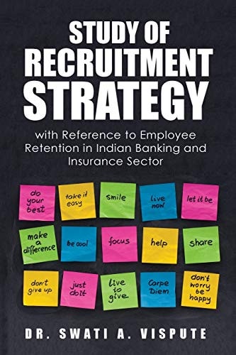 Study of Recruitment Strategy With Reference to Employee Retention in Indian Banking and Insurance Sector