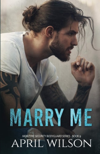 Marry Me - a Novella (McIntyre Security Bodyguard Series - Book 9)