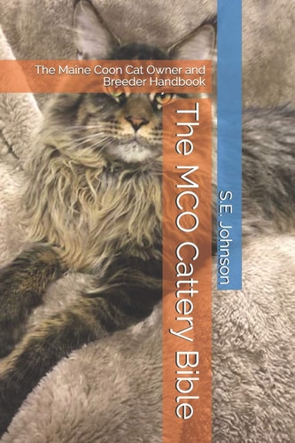 The McO Cattery Bible The Maine Coon Cat Owner and Breeder Handbook