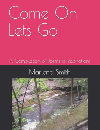 Come On Lets Go A Compilation of Poems & Inspirations