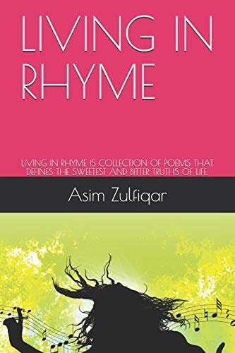 Living in Rhyme Living in Rhyme Is Collection of Poems That Defines the Sweetest and Bitter Truths of Life.