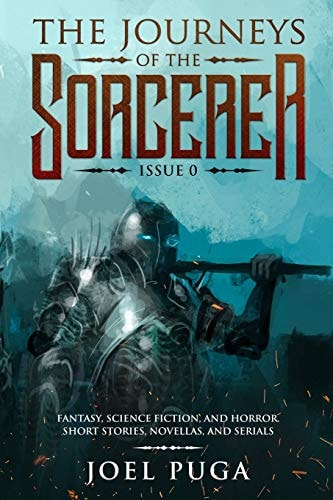 The Journeys of the Sorcerer Issue 0 Fantasy, Science Fiction and Horror. Short Stories, Novellas and Serials.