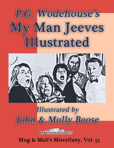 P.G. Wodehouse's My Man Jeeves, Illustrated Illustrated by John & Molly Boose, Mug & Mali's Miscellany Volume 55