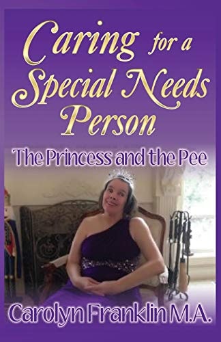 The Princess And The Pee Caring For A "Special Needs" Person