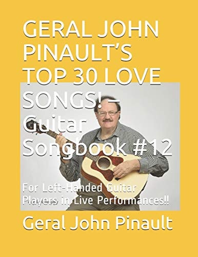 Geral John Pinault's Top 30 Love Songs! - Guitar Songbook #12 For Left-Handed Guitar Players in Live Performances!!