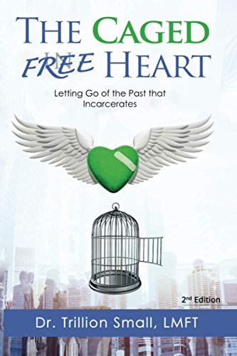The Caged Free Heart Letting Go of the Past That Incarcerates
