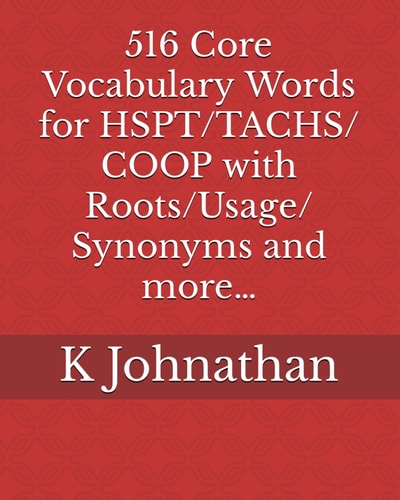 516 Core Vocabulary Words for HSPT/TACHS/COOP With Roots/Usage/Synonyms and More...
