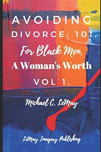 Avoiding Divorce 101. For Black Men.: A Woman's Worth