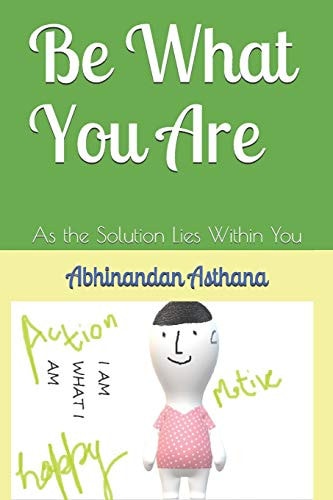 Be What You Are As the Solution Lies Within You