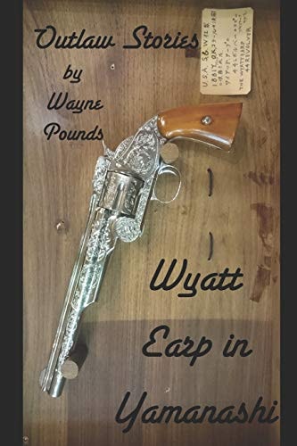 Wyatt Earp in Yamanashi Outlaw Stories